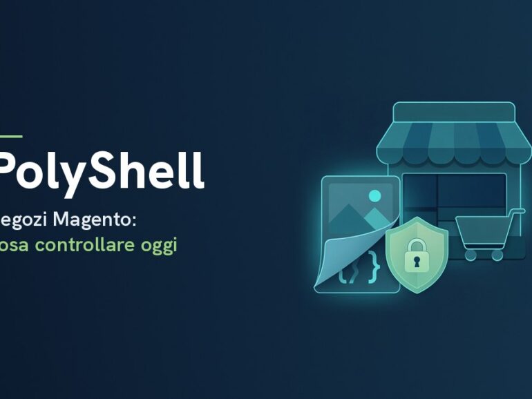 PolyShell, la falla dei negozi Magento è sfruttata attivamente secondo la CISA: cosa deve controllare chi vende online